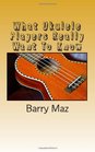 What Ukulele Players Really Want to Know