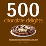 500 Chocolate Delights: The Only Chocolate Compendium You'll Ever Need (500 (Sellers Publishing))