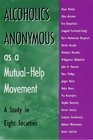 Alcoholics Anonymous As a MutualHelp Movement A Study in Eight Societies