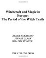 Witchcraft and Magic in Europe Volume 4 The Period of the Witch Trials