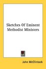Sketches Of Eminent Methodist Ministers