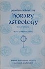 Problem solving by horary astrology The technique of immediacies with a primer of symbolism