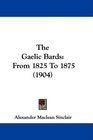 The Gaelic Bards From 1825 To 1875