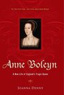 Anne Boleyn A New Life of England's Tragic Queen
