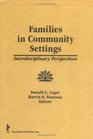 Families in Community Settings Interdisciplinary Perspectives