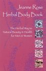 Jeanne Rose: Herbal Body Book: The Herbal Way to Natural Beauty  Health for Men  Women