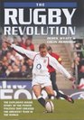 The Rugby Revolution The Explosive Inside Story of the Power Politics that Created the Greatest Team in the World