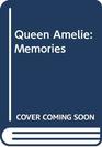 Queen Amelie Memories