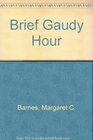 Brief Gaudy Hour