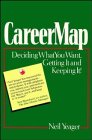 CAREERMAP Deciding What You Want Getting It and Keeping It