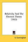 Relativity And The Electron Theory