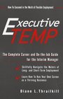 The Executive Temp A Career Management Guide and OnThejob Handbook for the Temporary Manager