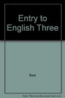 Entry to English Three
