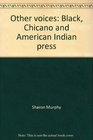 Other voices Black Chicano and American Indian press