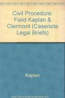 Casenote Legal Briefs Civil procedure  adaptable to courses utilizing Field Kaplan and Clermont's casebook on civil procedure