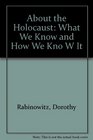 About the Holocaust What We Know and How We Know It