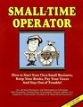 Small Time Operator How to Start Your Own Small Business Keep Your Books Pay Your Taxes and Stay Out of Trouble