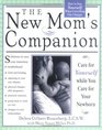 The New Mom's Companion: Care for Yourself While You Care for Your Newborn