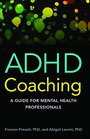 ADHD Coaching A Guide for Mental Health Professionals