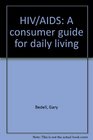 HIV/AIDS A consumer guide for daily living