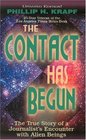 The Contact Has Begun The True Story of a Journalist's Encounter with Alien Beings