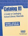 Catalog It A Guide to Cataloging School Library Materials