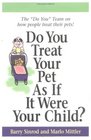 Do You Treat Your Pet As If It Were Your Child