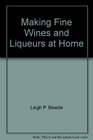 Making Fine Wines and Liqueurs at Home