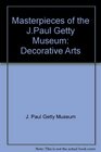 Masterpieces of the JPaul Getty Museum Decorative Arts