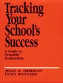 Tracking Your School's Success  A Guide to Sensible Evaluation