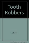 Tooth Robbers