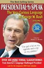 Presidential MisSpeak The Very Curious Language of George W Bush Volume 2