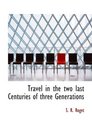 Travel in the two last Centuries of three Generations