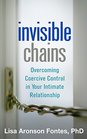 Invisible Chains Overcoming Coercive Control in Your Intimate Relationship