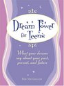 Dream Power for Teens What York Dreams Say About Your Past Present and Future