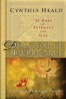 Dwelling in His Presence / 30 Days of Intimacy with God A Devotional for Today's Woman