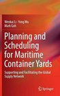 Planning and Scheduling for Maritime Container Yards Supporting and Facilitating the Global Supply Network