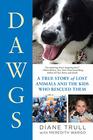 DAWGS A True Story of Lost Animals and the Kids Who Rescued Them
