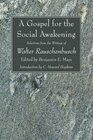 A Gospel for the Social Awakening Selections from the Writings of Walter Rauschenbusch