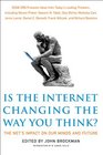 Is the Internet Changing the Way You Think The Net's Impact on Our Minds and Future