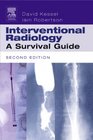 Interventional Radiology A Survival Guide