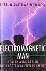 Electromagnetic Man Health and Hazard in the Electrical Environment