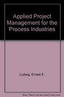 Applied Project Management for the Process Industries