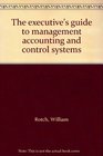 The executive's guide to management accounting and control systems
