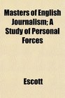 Masters of English Journalism A Study of Personal Forces