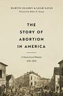 The Story of Abortion in America A StreetLevel History 16522022