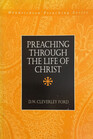 Preaching Through the Life of Christ