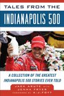 Tales from the Indianapolis 500 A Collection of the Greatest Indy 500 Stories Ever Told