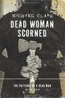 Dead Woman Scorned The Patience of a Dead Man Book Two
