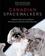 Canadian Spacewalkers Hadfield MacLean and Williams Remember the Ultimate High Adventure